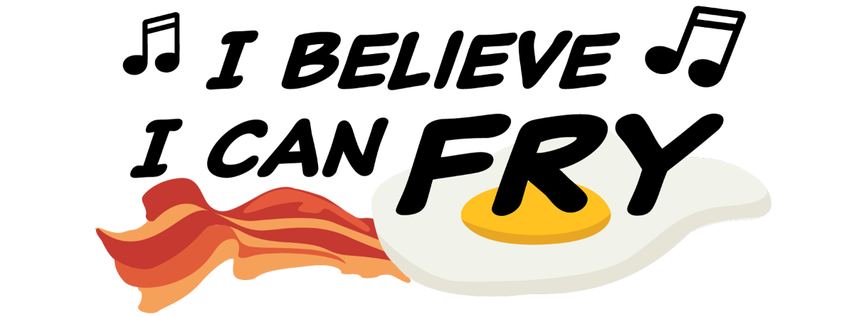 I Believe I Can Fry